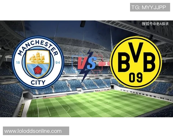 国王杯精彩对决曼城绝杀多特蒙德全场沸腾数据分析揭示胜利关键 国王杯精彩对决曼城绝杀多特蒙德全场沸腾数据分析揭示胜利关键